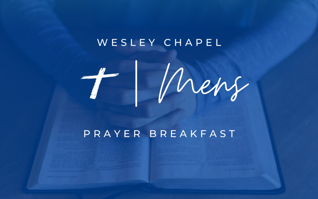 KBC Wesley Chapel Men’s Prayer Breakfast