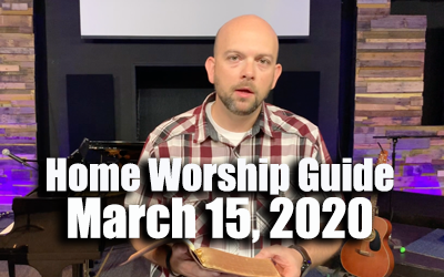 Home Worship Guide – Sunday, March 15, 2020