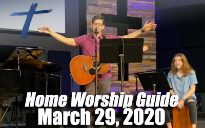 Home Worship Guide – Sunday, March 29, 2020