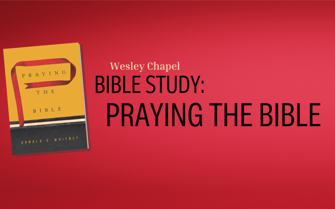 KBC Wesley Chapel Study – Praying The Bible