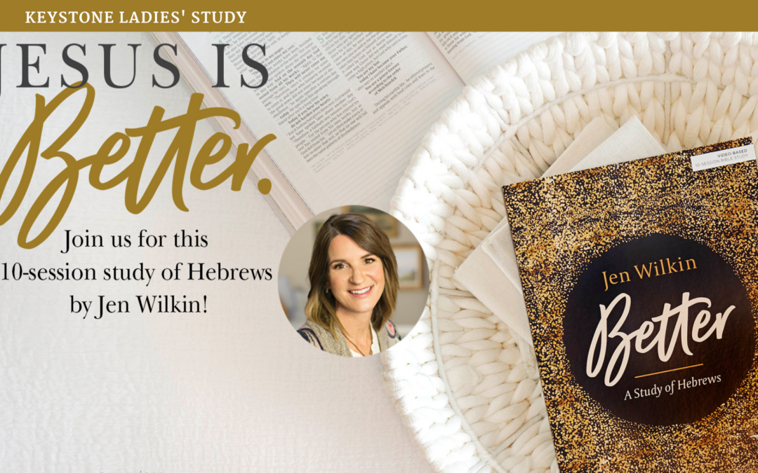 Keystone Ladies’ Study: Better – A Study of Hebrews