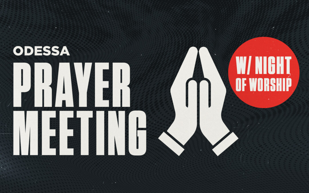 KBC Odessa Prayer Meeting w/ Night of Worship